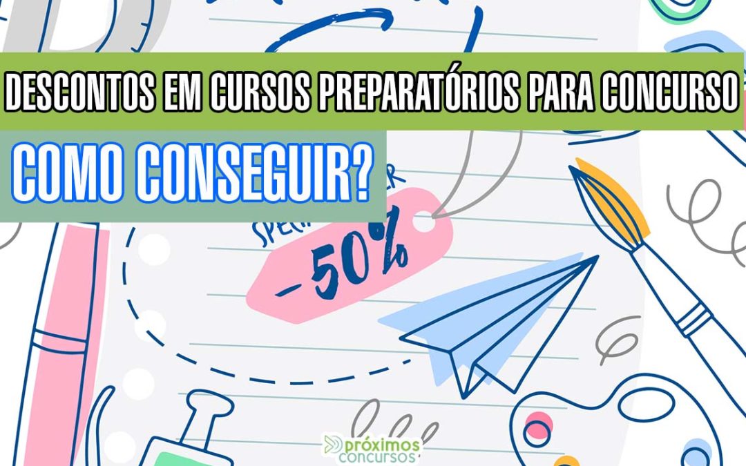 Descontos em cursos preparatórios para concurso. Como conseguir?