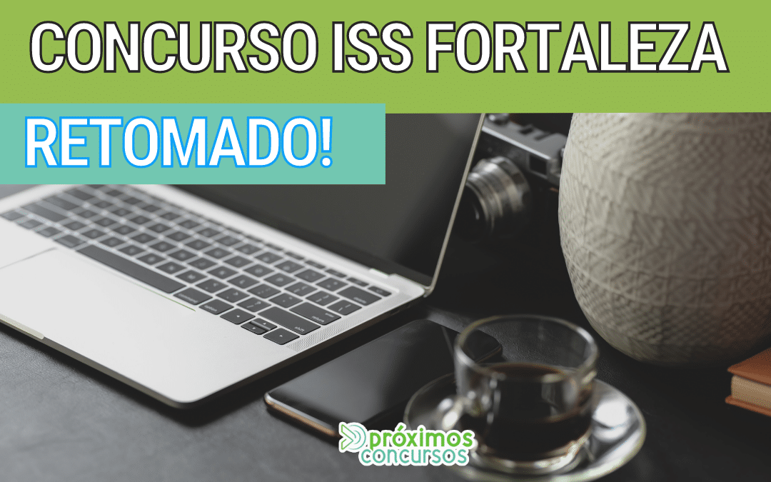 Concurso ISS Fortaleza: Retomado!