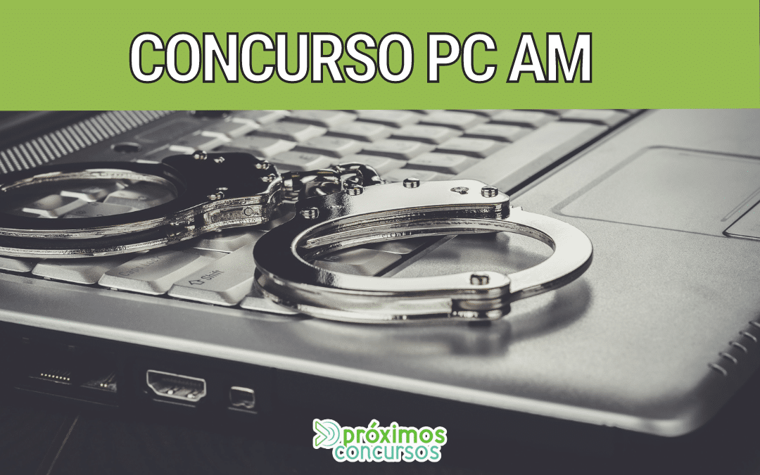 Concurso PC AM: Edital pode ser publicado no primeiro semestre de 2021
