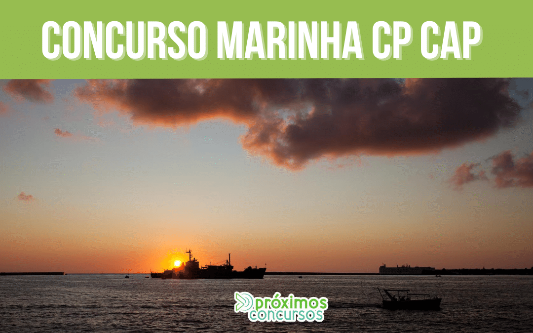 Concurso Marinha CP CAP: Edital publicado com 56 vagas para Nível Médio