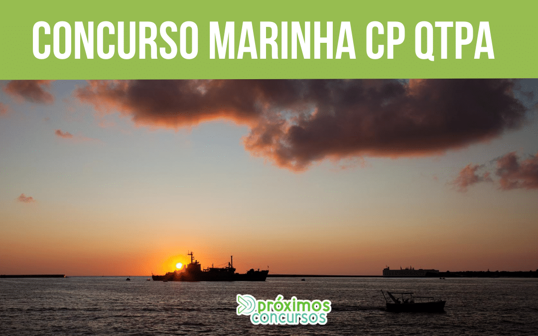 Concurso Marinha CP QTPA: Edital publicado com 24 vagas para Eletrônica e Mecânica