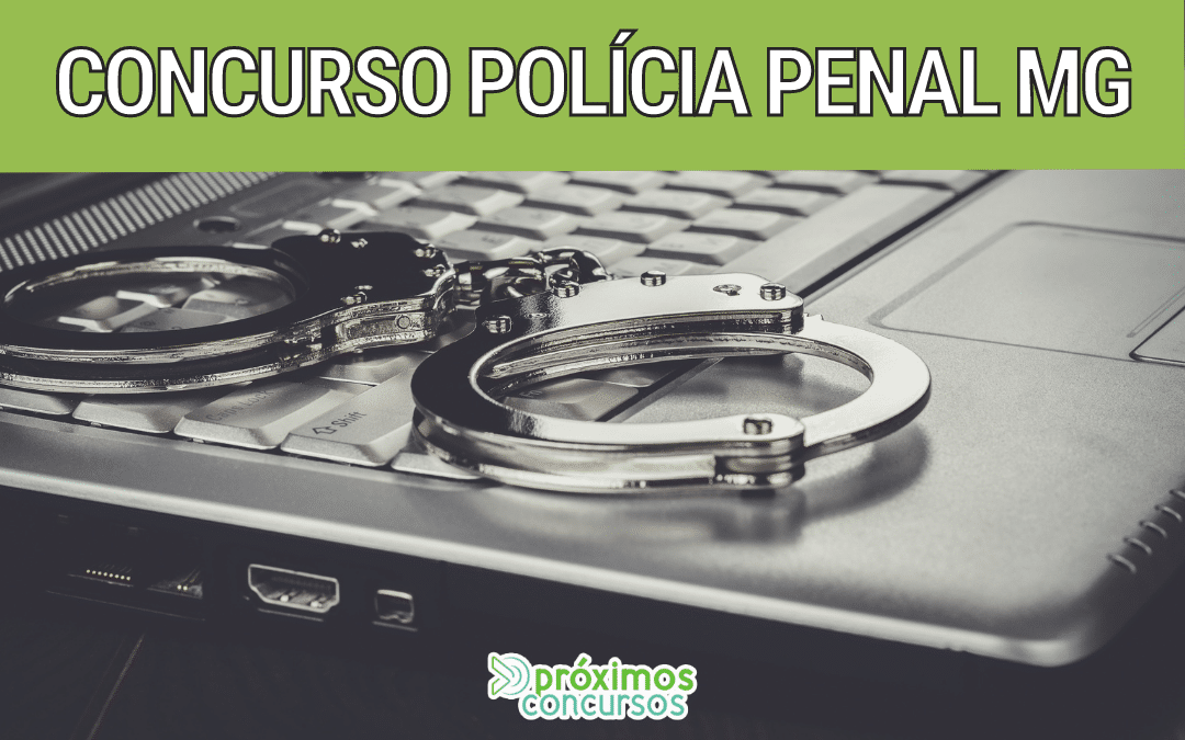 Concurso Polícia Penal MG: Comissão formada e 3.117 vagas previstas!